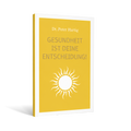Buch: "Gesundheit ist Deine Entscheidung!" Ermäßigte Mehrwertsteuer Dr. Peter Hartig Buch